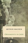 Ornaments in Jade - Arthur Machen - 9781943813605