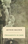 Ornaments in Jade - Arthur Machen - 9781943813605