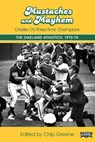 Mustaches and Mayhem: Charlie O's Three-Time Champions The Oakland Athletics: 1972-74 - Society for American Baseball Research - 9781943816064