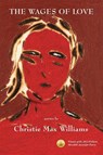 The Wages of Love - Christie Max Williams - 9781943826988