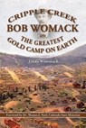 Cripple Creek, Bob Womack and The Greatest Gold Camp on Earth - Linda Wommack - 9781943829200