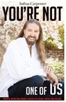 You're Not One Of Us - Joshua Carpenter - 9781943871902