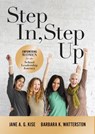 Step In, Step Up: Empowering Women for the School Leadership Journey (a 12-Week Educational Leadership Development Guide for Women) - Jane a. G. Kise - 9781943874309