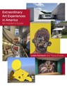Extraordinary Art Experiences in America - Linda Fischbach - 9781943876259