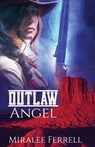 Outlaw Angel - Miralee Ferrell - 9781943959136