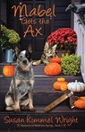 Mabel Gets The Ax - Susan Kimmel Wright - 9781943959938