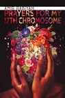 Prayers for My 17th Chromosome - Amir Rabiyah - 9781943977420