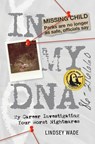 In My DNA: My Career Investigating Your Worst Nightmares - Lindsey Wade - 9781944134594