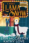 A Whole Llama Snow - Kathy Love ; Erin McCarthy - 9781944172510