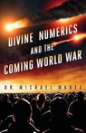 Divine Numerics and the Coming World War - Michael D. Magee - 9781944212148