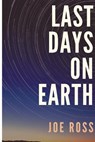 Last Days On Earth - Joe Ross - 9781944253042