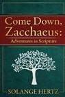 Come Down, Zacchaeus - HERTZ,  Solange - 9781944339029