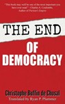 The End of Democracy - Christophe Buffin de Chosal - 9781944339081