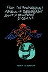From the Possibilitarian Arsenal of Belligerent and Not So Belligerent Slogans - Peter Schumann - 9781944388690