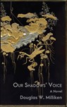Our Shadows' Voice - Douglas W. Milliken - 9781944388836