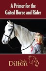 A Primer for Gaited Horse and Rider - Julie Dillon - 9781944393427