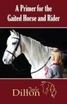 A Primer for Gaited Horse and Rider - Julie Dillon - 9781944393427