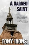 A Ragged Saint - IRONS,  Tony - 9781944393953