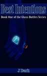 Best Intentions (Book One of the Glass Bottles Series) - J Dark - 9781944412296