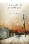 The Collector of Shadows - James Silas Rogers - 9781944467166