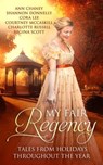My Fair Regency: Tales From Holidays Throughout The Year - Cora Lee ; Ann Chaney ; Shannon Donnelly ; Courtney McCaskill ; Charlotte Russell ; Regina Scott - 9781944477172