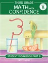 Third Grade Math with Confidence Student Workbook Part B - Kate Snow - 9781944481315