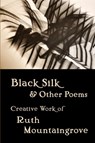 Black Silk and Other Poems - Ruth Mountaingrove - 9781944497101