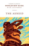 Worldview Guide for The Aeneid - Louis Markos - 9781944503925