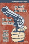 He Won't Need It Now / The Dead Stay Dumb - James Hadley Chase - 9781944520076