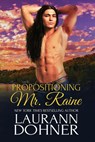 Propositioning Mr. Raine - Laurann Dohner - 9781944526047