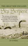 The Great New England Sea Serpent - J P O'Neill - 9781944529550