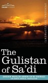 The Gulistan of Sa'di - Sheikh Muslih-Uddin Sa'di Shirazi - 9781944529703