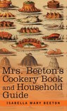 Mrs. Beeton's Cookery Book and Household Guide - Isabella Mary Beeton - 9781944529789