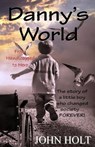 Danny's World: From Handicapped to Hero - John Holt - 9781944537005