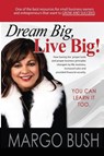 Dream Big, Live Big! - Margo Bush - 9781944566340