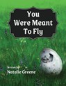Greene, N: You Were Meant to Fly - Natalie Greene - 9781944566708