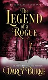 The Legend of a Rogue - Darcy Burke - 9781944576981