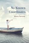 No Known Coordinates - Maria Terrone - 9781944585853