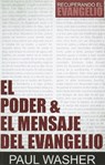 El Poder Y El Mensaje del Evangelio - Paul Washer - 9781944586034