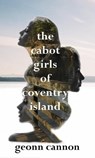 The Cabot Girls of Coventry Island - Geonn Cannon - 9781944591311