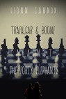 Trafalgar & Boone Against the Forty Elephants - Geonn Cannon - 9781944591755