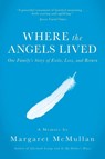 Where the Angels Lived - Margaret McMullan - 9781944593087