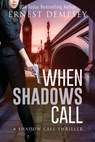 When Shadows Call: A Shadow Cell Thriller - Ernest Dempsey - 9781944647223