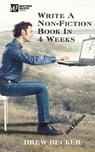 Write a Non-Fiction Book in 4 Weeks Second Edition - Drew Becker - 9781944662646