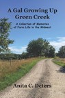 A Gal Growing Up Green Creek - Anita C Deters - 9781944662912