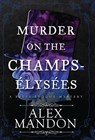 Murder on the Champs-Elysees - Alex Mandon - 9781944665326