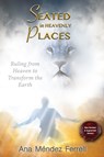 Seated In Heavenly Places - Ana Mendez Ferrell - 9781944681494