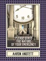Please State the Nature of Your Emergency - Aaron Anstett - 9781944697525