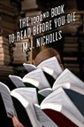 The 1002nd Book to Read Before You Die - M. J. Nicholls - 9781944697624