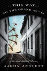 This Way to the Grand As-Is - Aaron Anstett - 9781944697846